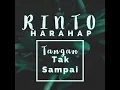 Download Lagu Rinto Harahap - Tangan Tak Sampai [OFFICIAL]