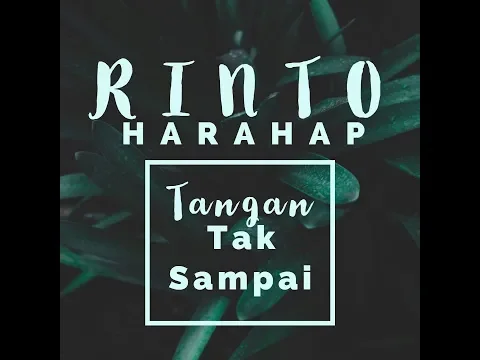 Download MP3 Rinto Harahap - Tangan Tak Sampai [OFFICIAL]