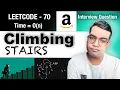 LeetCode 70 Climbing Stairs Solve Without Knowing Fibonacci Amazon Interview