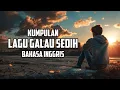 Download Lagu KUMPULAN LAGU GALAU PATAH HATI BAHASA INGGRIS 2025