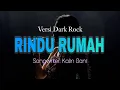 Rindu Rumah - Wizz Baker Cipt. Kalin Gani | Dark Rock Cover by Aprilia