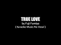 Download Lagu True Love - Fuji Fumiya (Karaoke Music No Vocal)