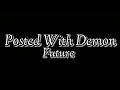Future - Posted With Demon(lyrics)