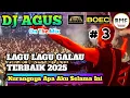 Download Lagu DJ AGUS LAGU LAGU GALAU TERBAIK 2025 | KURANGNYA APA AKU SELAMA INI !!!