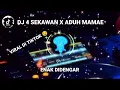 Download Lagu DJ 4 SEKAWAN X ADUH MAMAE 🤭|| DJ CAMPURAN VIRAL TIKTOK 🤩