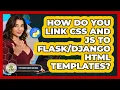 How Do You Link CSS And JS To HTML Templates - Python Code School