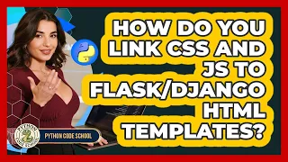 How Do You Link CSS And JS To HTML Templates - Python Code School