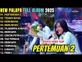 Download Lagu PERTEMUAN 2 - LAILA AYU KDI TERARU 2025 || NEW PALAPA FULL ALBUM TERBARU 2025
