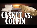 What Is The Difference Between A Casket vs Coffin