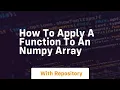 how to apply a function to an numpy array
