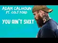 Adam Calhoun - You Ain't Shxt (New Song) Ft. Colt Ford