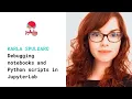 Debugging notebooks and Python scripts in JupyterLab Karla Spuldaro