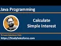 06 Java Program Calculate Simple Interest by Sanjay Gupta