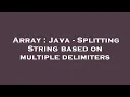Array Java - Splitting String based on multiple delimiters