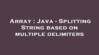Array Java - Splitting String based on multiple delimiters