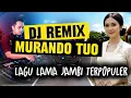 Lagu MURANDO TUO – DJ REMIX JAMBI TERBARU