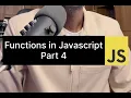 Functions in JavaScript - Part 4