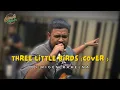 Download Lagu BABAGEN MOODS ~ RIGEN ~ THREE LITTLE BIRDS (COVER)