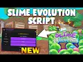 NEW Slime Evolution Script PASTEBIN 2026 AUTO FARM AUTO UPGRADE