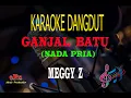 Download Lagu Karaoke Ganjal Batu Nada Pria - Meggy Z (Karaoke Dangdut Tanpa Vocal)