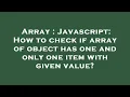 Array Javascript How to check if array of object has one and only one item with given value