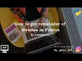 Python Program How to get remainder of division in Python