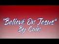“Believe On Jesus” | by Cain | Lyrics