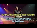 Lagu KUMPULAN DJ REGGAE 2026 TERBARU