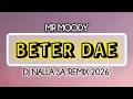 Lagu Mr Moody - Beter Dae (DJ NALLA SA 'Remix'). 2026