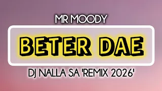 mr moody beter dae dj nalla sa remix 2026