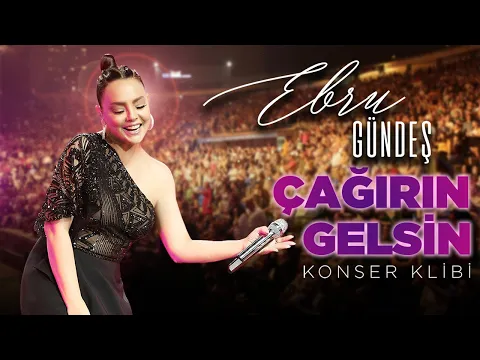 Download MP3 Ebru Gündeş - Çağırın Gelsin (Harbiye Konser Klibi)