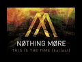 NOTHING MORE - This Is The Time (Ballast)