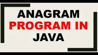 ANAGRAM PROGRAM IN JAVA JAVA INTERVIEW PROGRAM