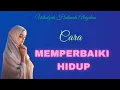 Download Lagu USTADZAH HALIMAH ALAYDRUS || CARA MEMPERBAIKI HIDUP