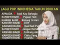 LAGU POP TAHUN 2000 AN TERPOPULER TANPA IKLAN | ARMADA | KANGEN BAND 