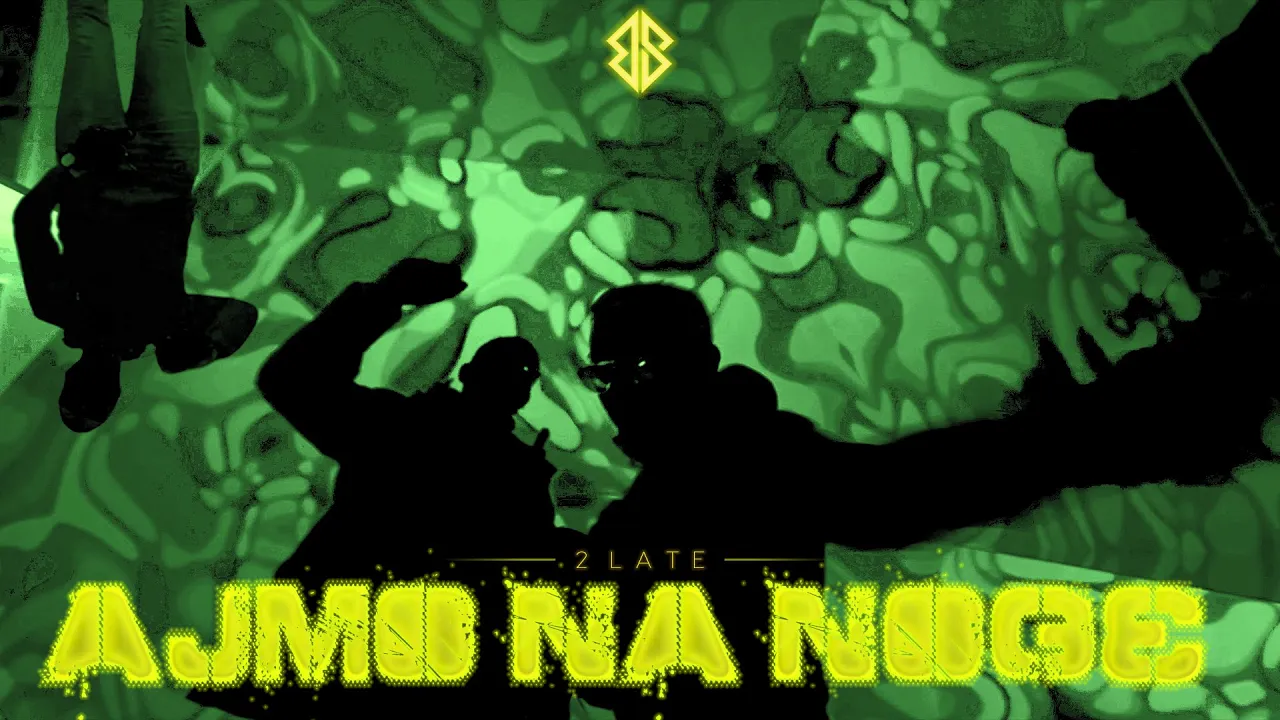 2 LATE - AJMO NA NOGE (OFFICIAL VIDEO)