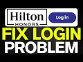 How To Fix Hilton Honors App Won t Let Me Log In 2025