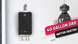 5 Best 40 Gallon Gas Water Heaters Review 2023 Make Your Selection
