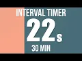 22-second Interval Timer 30 Min Total