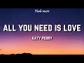 Download Lagu Katy Perry - All You Need Is Love (Lyrics)