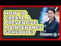 How To Create A Preventive Maintenance Schedule