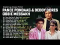 Download Lagu Lagu perjalanan Pance Pondaag, Deddy Dores \u0026 Obbie Messakh   Nostalgia Paling Dicari Jutaan Pemirsa