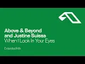 Above & Beyond and Justine Suissa - When I Look In Your Eyes (Extended Mix)