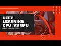 CPU Vs GPU for Deep Learning
