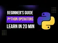 Python Operators explained in 20 MIN