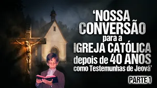 Parte 1 - Nossa Conversão para a Igreja Católica depois de 40 Anos como Testemunhas de Jeová