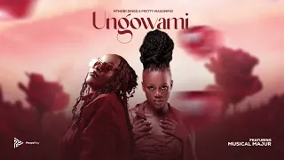 Nthabi Sings Pretty Masompisi UNGOWAMI Official Audio Ft Musical Majur 