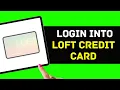 How To Login Into Loft Credit Card Account 2024