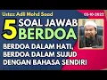 Lagu Ust Adli:  5 Soal Jawab Mengenai Berdoa. Berdoa dalam sujud dengan bahasa sendiri, berdoa dalam hati