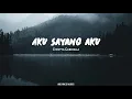 Download Lagu Aku Sayang Aku (lirik) - Chintya Gabriella